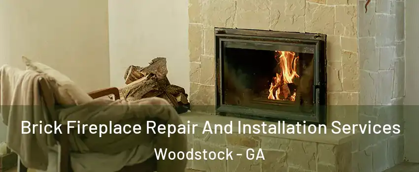  Brick Fireplace Repair And Installation Services Woodstock - GA