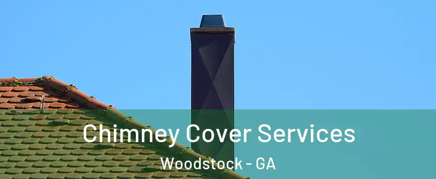  Chimney Cover Services Woodstock - GA