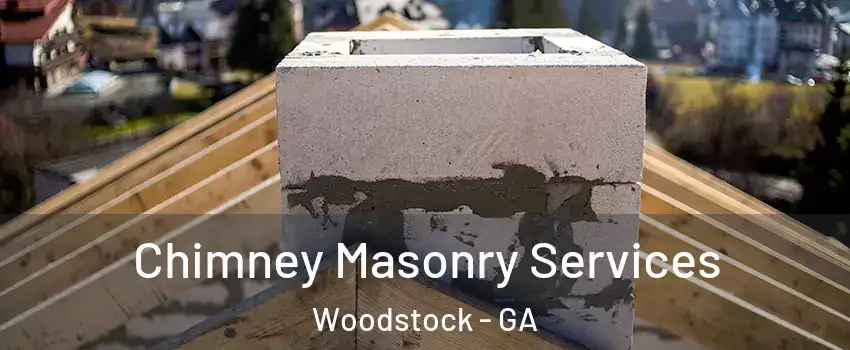  Chimney Masonry Services Woodstock - GA