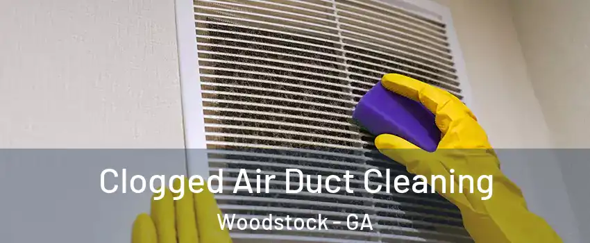 Clogged Air Duct Cleaning Woodstock - GA