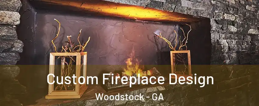  Custom Fireplace Design Woodstock - GA