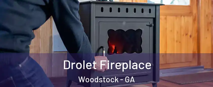  Drolet Fireplace Woodstock - GA
