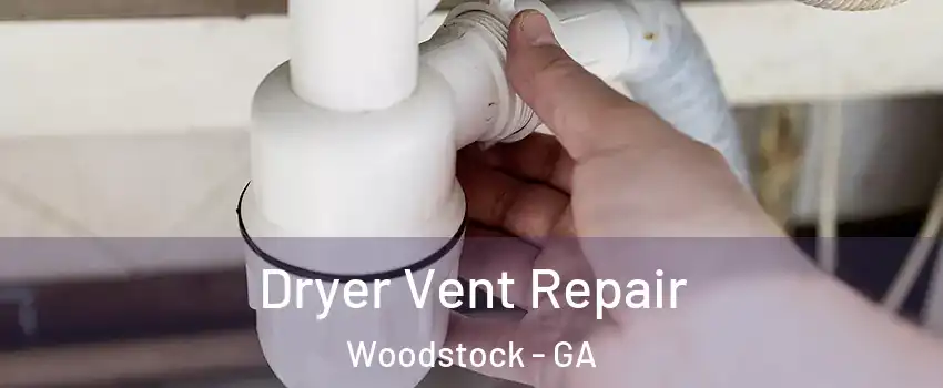  Dryer Vent Repair Woodstock - GA