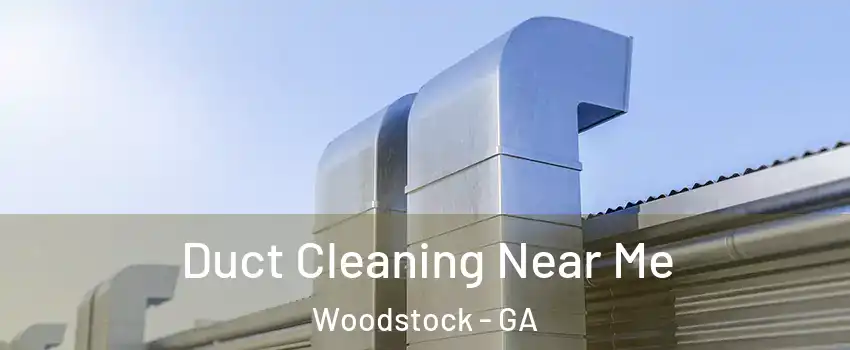  Duct Cleaning Near Me Woodstock - GA