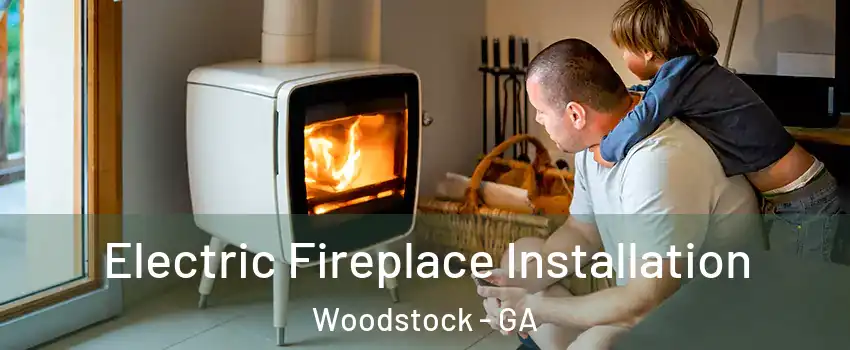  Electric Fireplace Installation Woodstock - GA