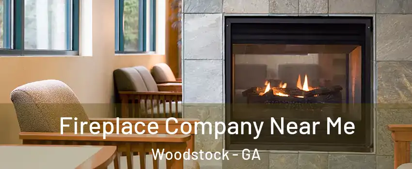  Fireplace Company Near Me Woodstock - GA