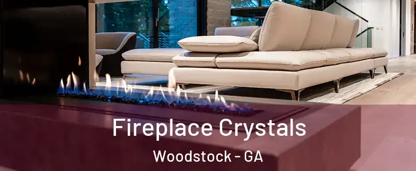  Fireplace Crystals Woodstock - GA