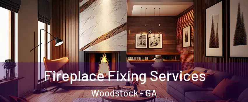 Fireplace Fixing Services Woodstock - GA