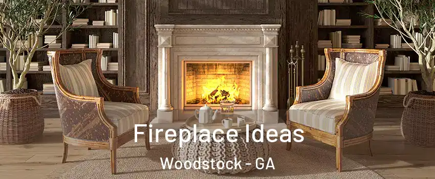  Fireplace Ideas Woodstock - GA