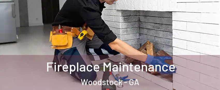  Fireplace Maintenance Woodstock - GA