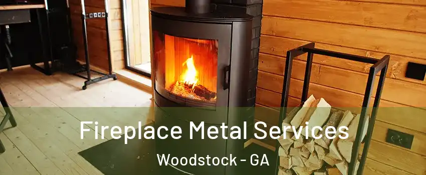  Fireplace Metal Services Woodstock - GA