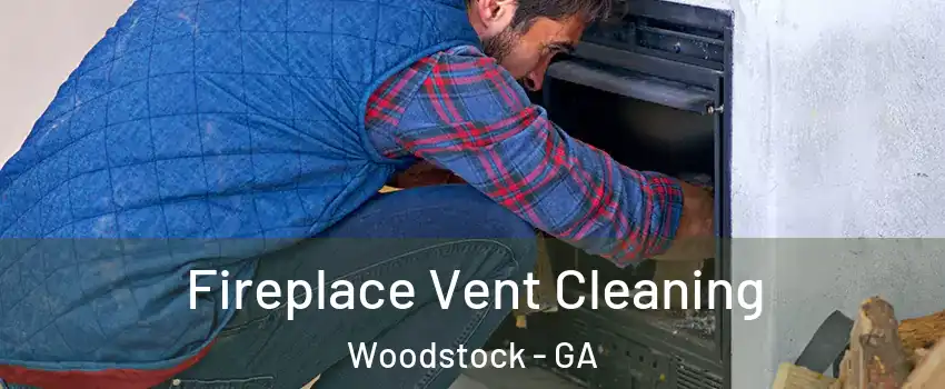  Fireplace Vent Cleaning Woodstock - GA