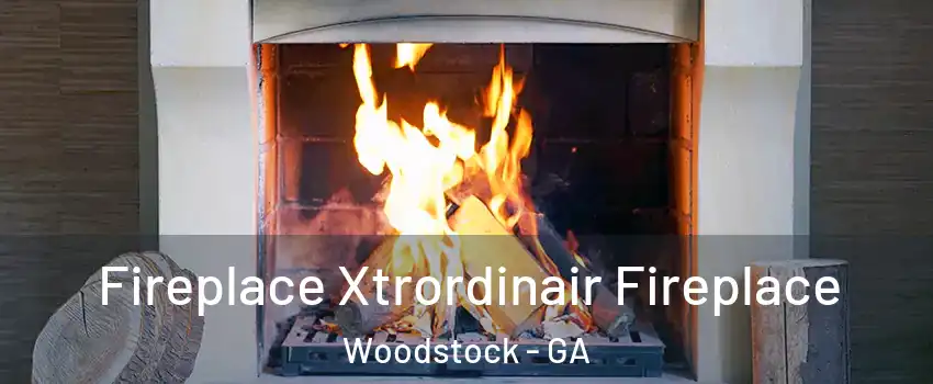  Fireplace Xtrordinair Fireplace Woodstock - GA