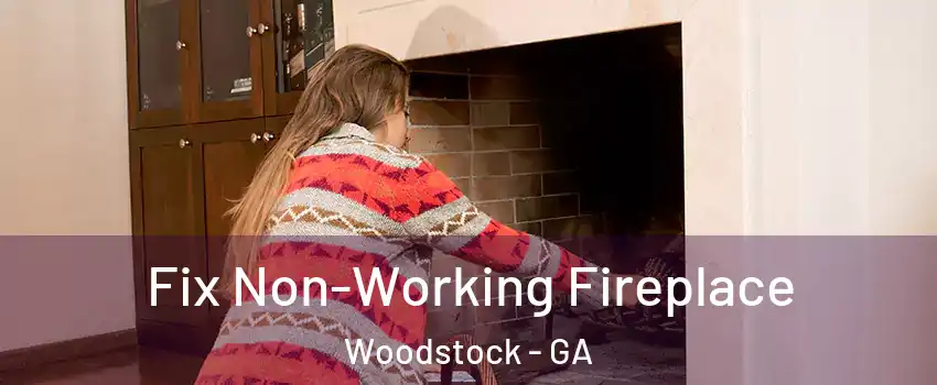  Fix Non-Working Fireplace Woodstock - GA