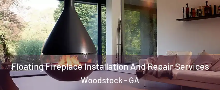  Floating Fireplace Installation And Repair Services Woodstock - GA
