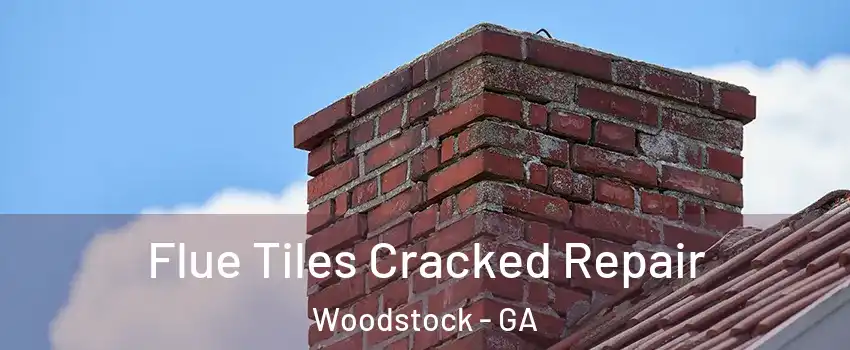  Flue Tiles Cracked Repair Woodstock - GA