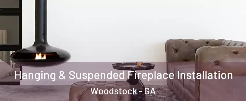  Hanging & Suspended Fireplace Installation Woodstock - GA