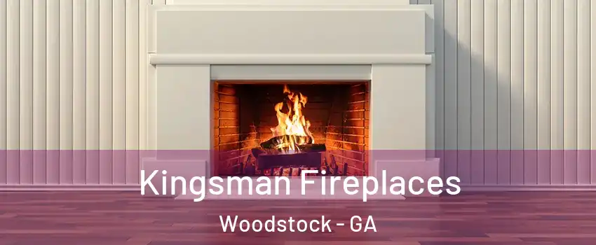  Kingsman Fireplaces Woodstock - GA