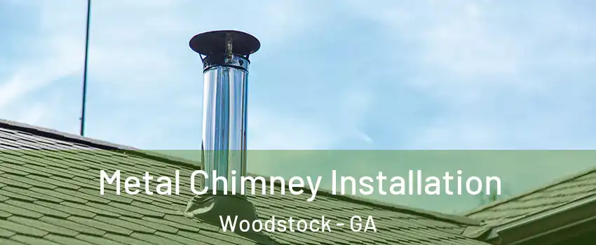  Metal Chimney Installation Woodstock - GA
