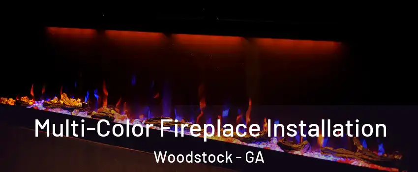 Multi-Color Fireplace Installation Woodstock - GA