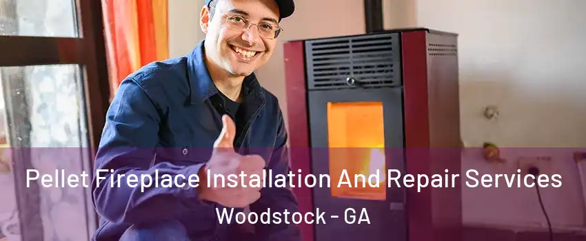  Pellet Fireplace Installation And Repair Services Woodstock - GA