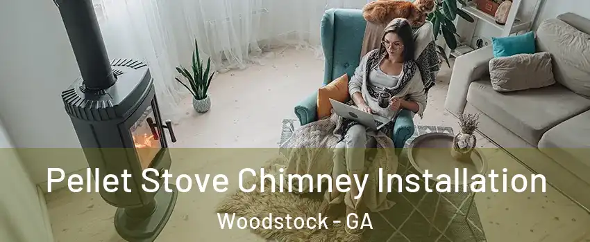  Pellet Stove Chimney Installation Woodstock - GA