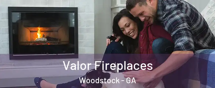  Valor Fireplaces Woodstock - GA