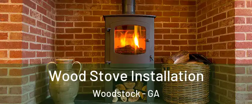  Wood Stove Installation Woodstock - GA